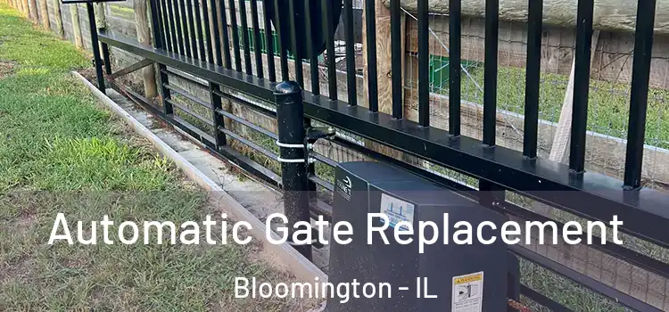  Automatic Gate Replacement Bloomington - IL