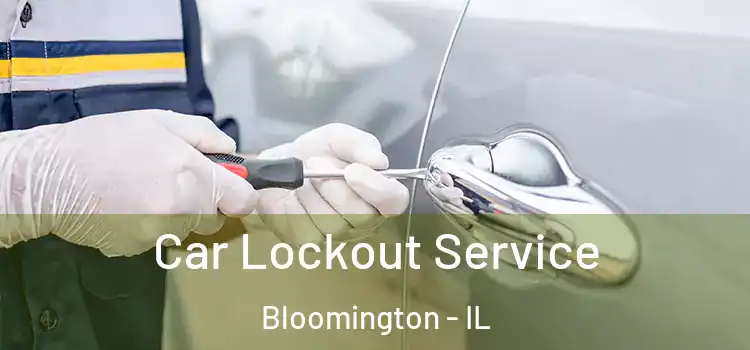  Car Lockout Service Bloomington - IL