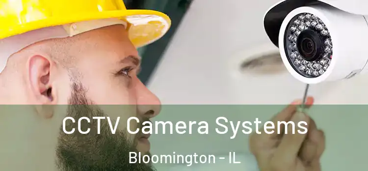 CCTV Camera Systems Bloomington - IL