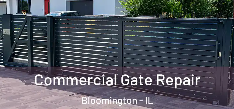 Commercial Gate Repair Bloomington - IL
