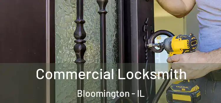 Commercial Locksmith Bloomington - IL
