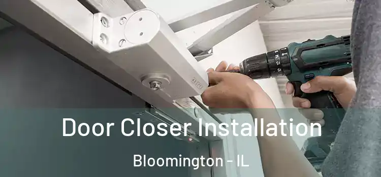 Door Closer Installation Bloomington - IL