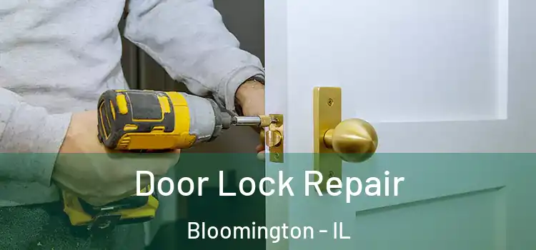Door Lock Repair Bloomington - IL