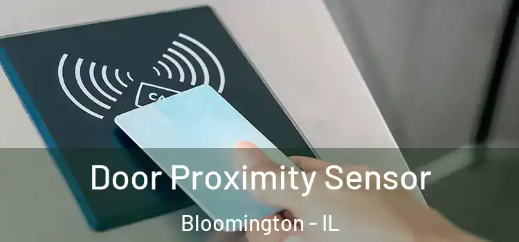  Door Proximity Sensor Bloomington - IL
