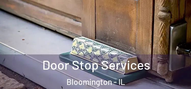  Door Stop Services Bloomington - IL