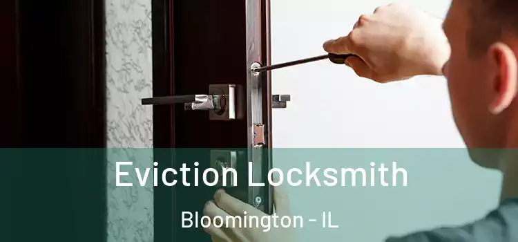  Eviction Locksmith Bloomington - IL