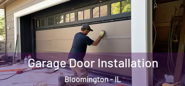  Garage Door Installation Bloomington - IL