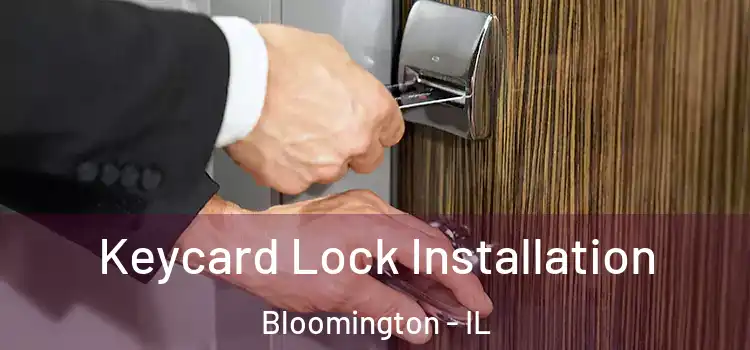 Keycard Lock Installation Bloomington - IL