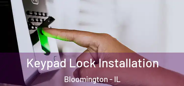  Keypad Lock Installation Bloomington - IL