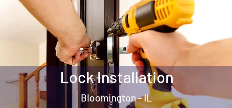 Lock Installation Bloomington - IL