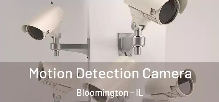  Motion Detection Camera Bloomington - IL