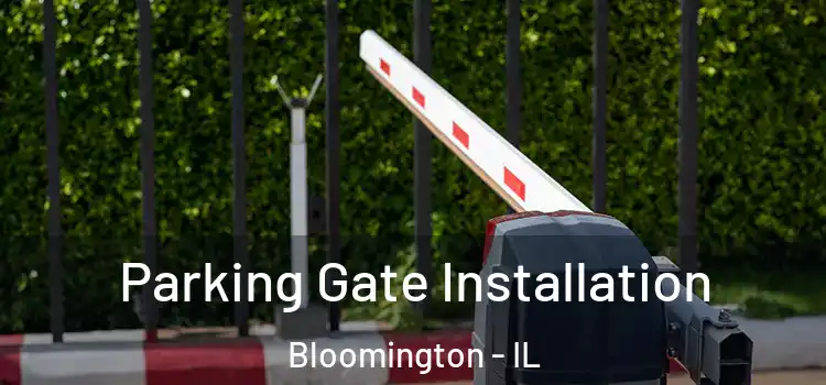  Parking Gate Installation Bloomington - IL