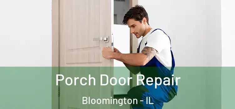  Porch Door Repair Bloomington - IL