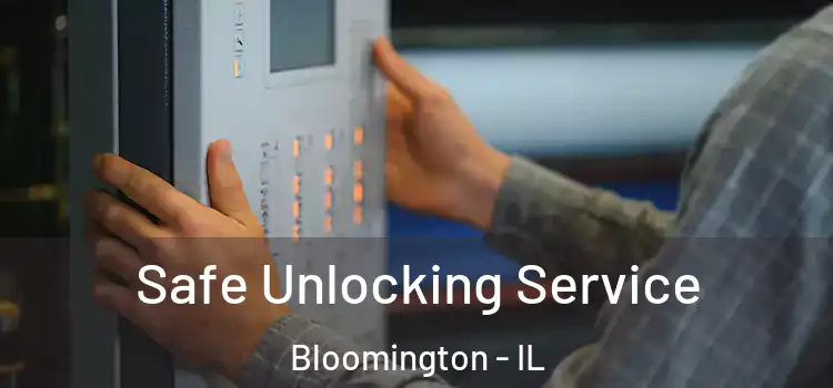 Safe Unlocking Service Bloomington - IL