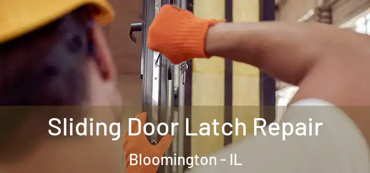 Sliding Door Latch Repair Bloomington - IL