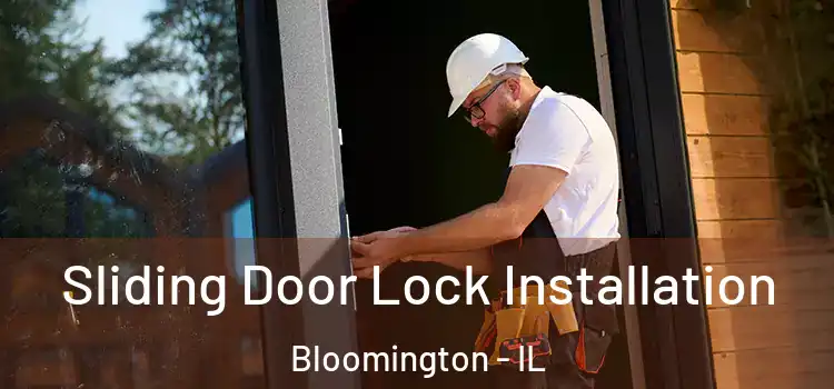Sliding Door Lock Installation Bloomington - IL